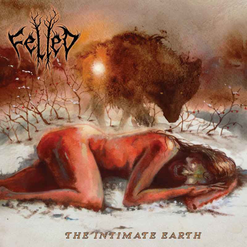 FELLED - The Intimate Earth DIGI